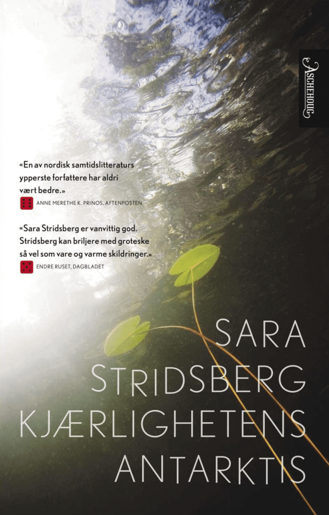 bokforside for kjærlighetens antarktis av Sara Stridsberg fra 2019. Nominert til Bibliotekets litteraturpris. Bilde av to vannliljer på et vann sett fra under vannoverflaten