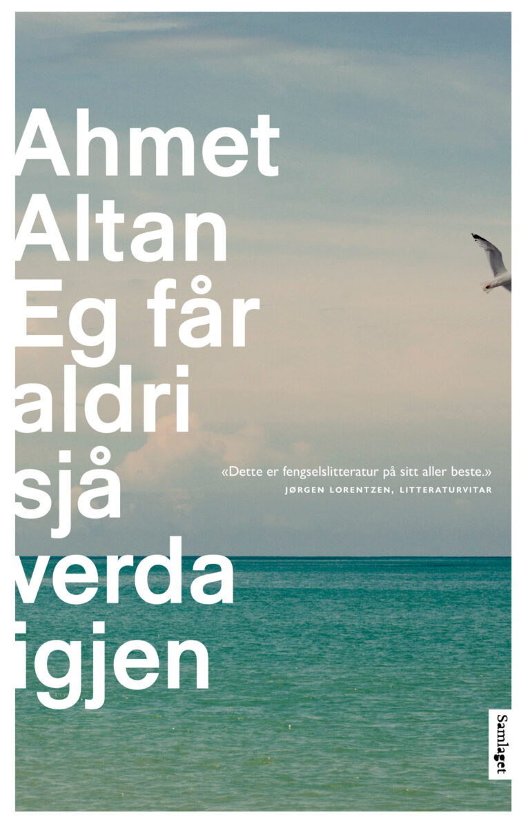 Forsiden til Ahmet Altan's bok Eg får aldri sjå verda igjen.