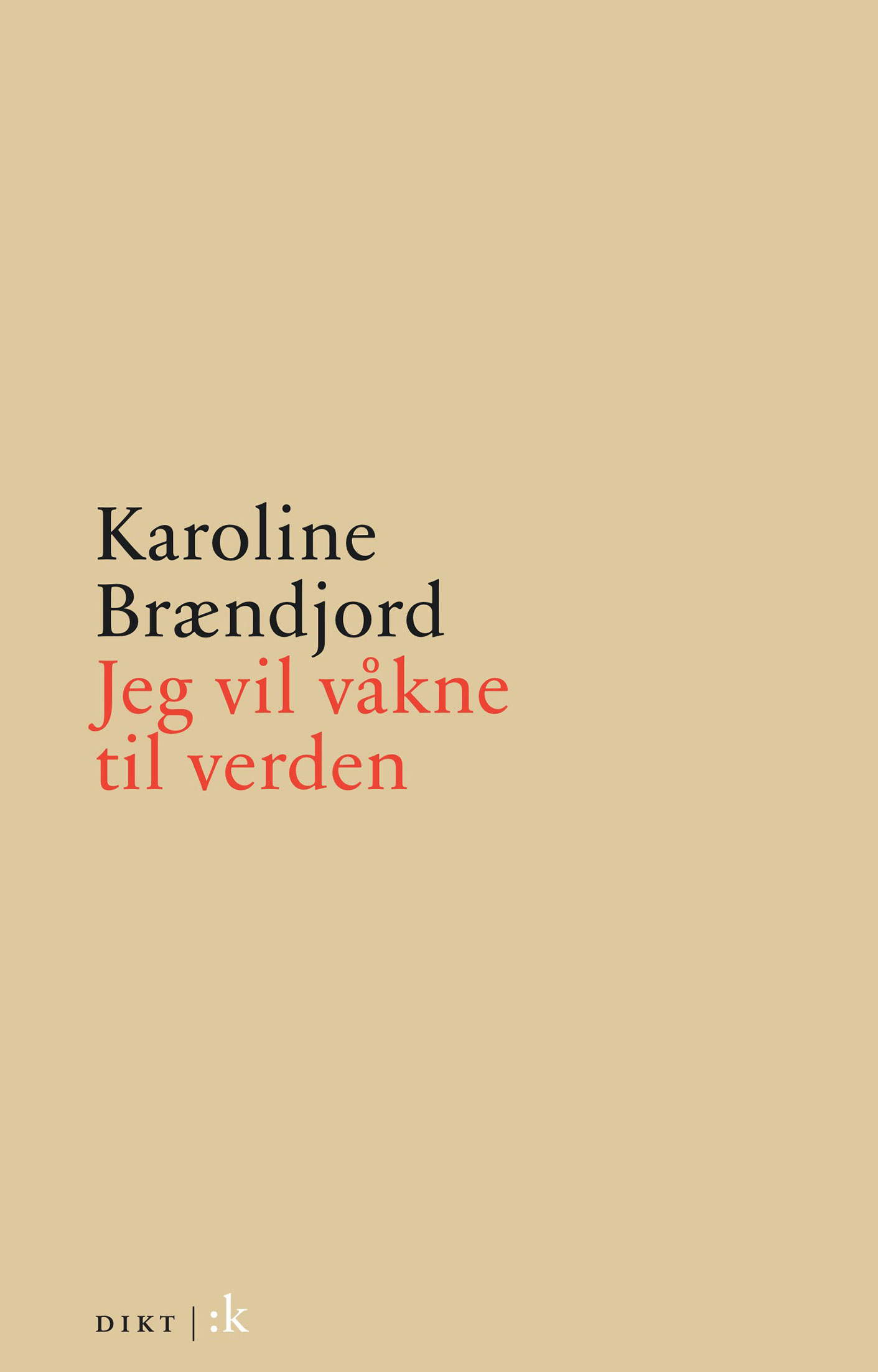 Jeg vil våkne til verden (2020) av Karoline Brændjord